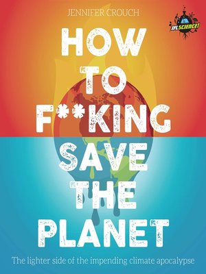 cover image of How to F***ing Save the Planet